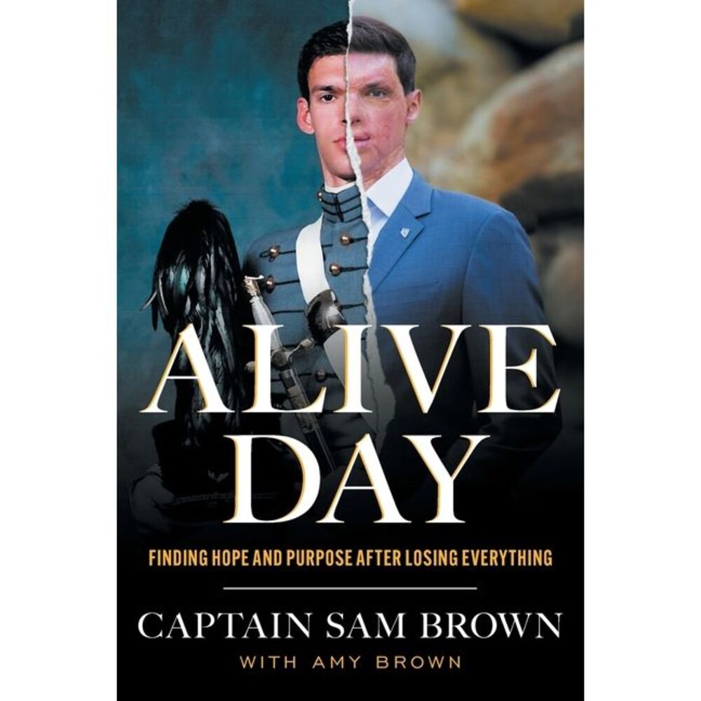 Alive Day: Finding Hope and Purpose after Losing Everything -- Sam Brown
